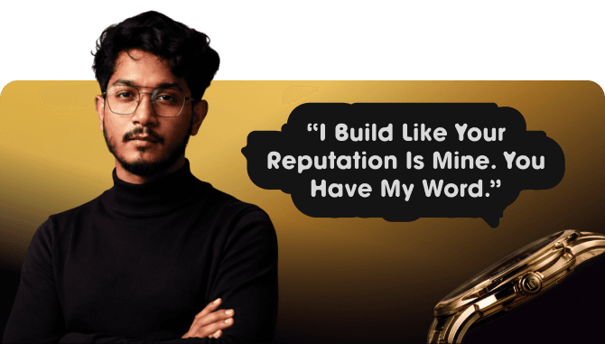 I Build Like Your Reputation Is Mine. You Have My Word.